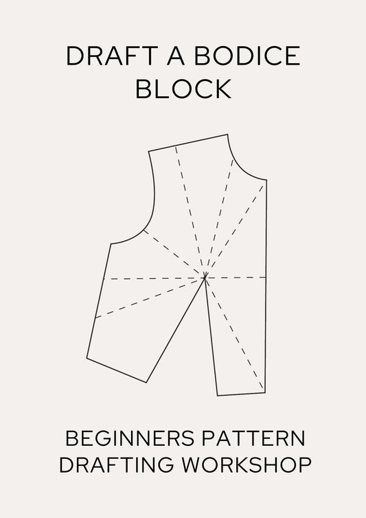 DRAFT A BODICE BLOCK: Pattern cutting - Full day workshop - £85