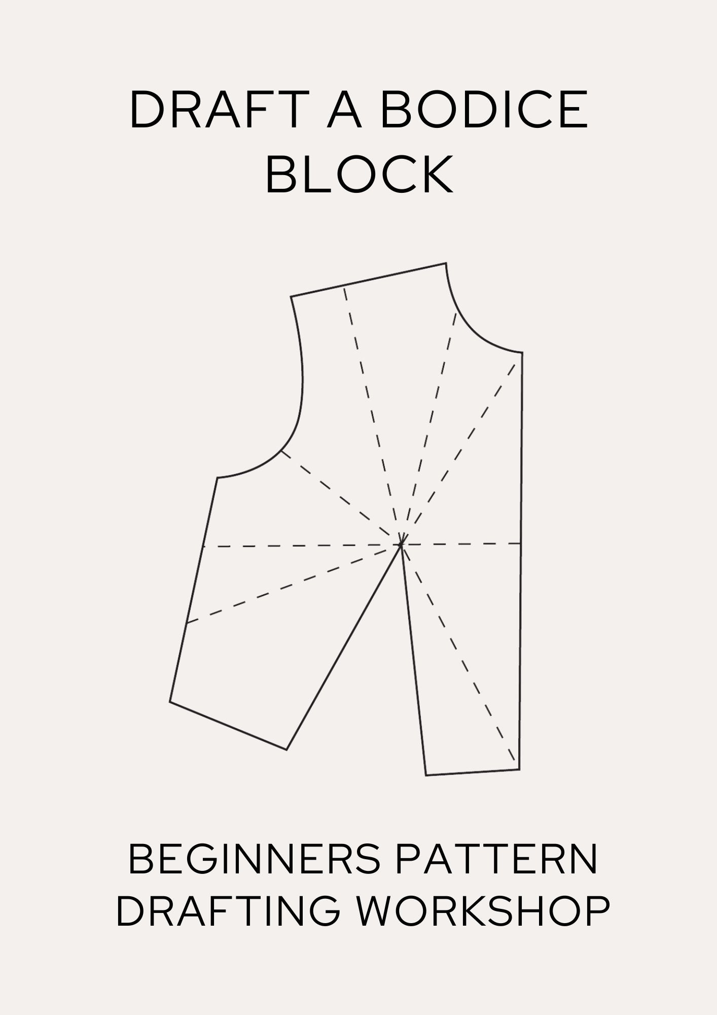DRAFT A BODICE BLOCK: Pattern cutting - Full day workshop - £85