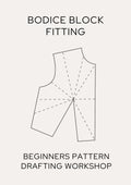 BODICE BLOCK FITTING: Pattern cutting - Full day workshop - £85