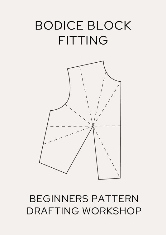 BODICE BLOCK FITTING: Pattern cutting - Full day workshop - £85