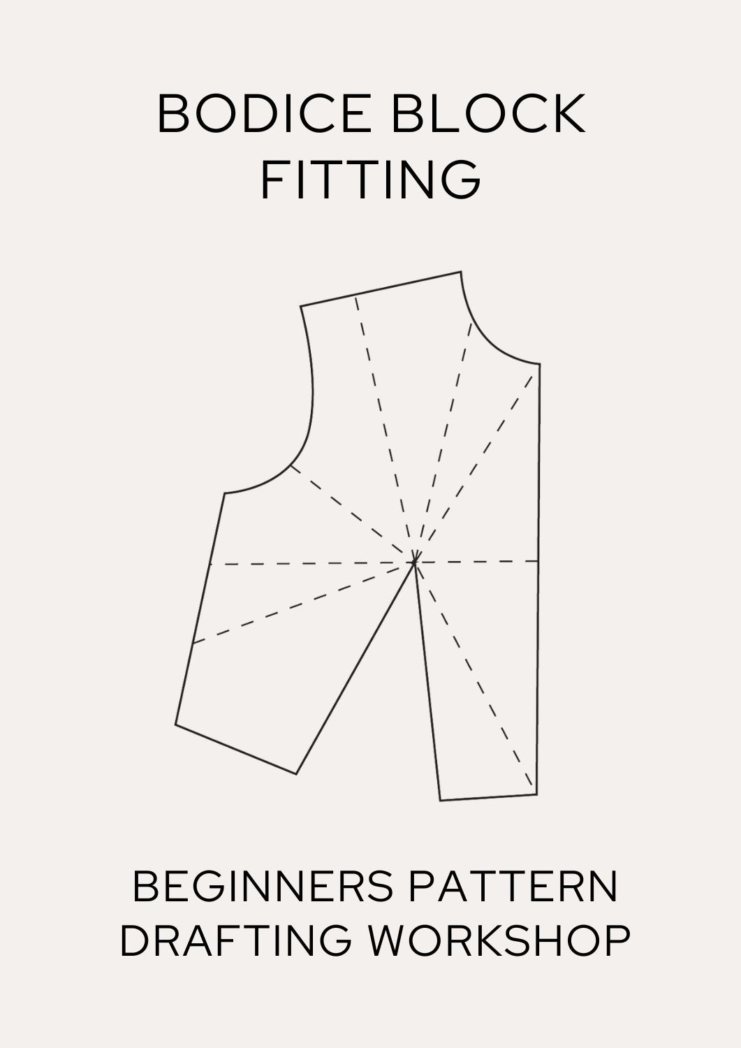 BODICE BLOCK FITTING: Pattern cutting - Full day workshop - £85